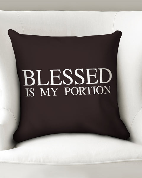 "Blessed is my portion" Throw Pillow Case 18"x18"