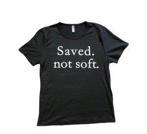 Women's T-shirt "saved not soft"